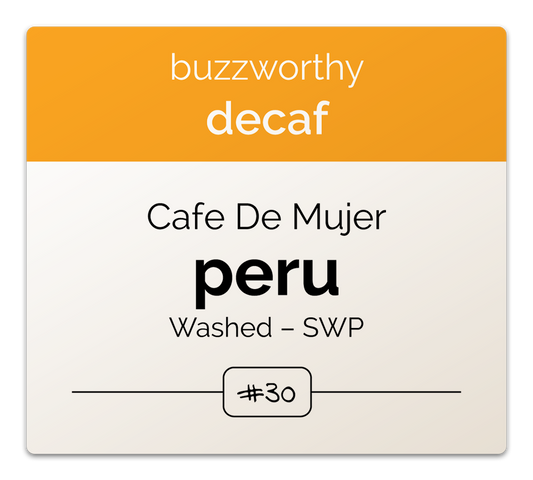 Buzzworthy Decaf: Peru Cafe de Mujer